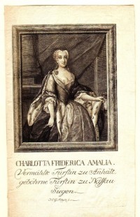 Charlotte Friderica Amalia. Vermählte Fürstin zu Anhalt, geb. Fürstin zu Nassau-Siegen
