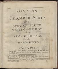 Sonatas or chamber aires for a German flute, violin or hoboy with a thorough bass for the harpsicord or bass violin