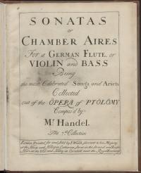 Sonatas or chamber aires for a german flute or violin and bass being the most celebrated songs and ariets collected out of the opera of Ptolomy